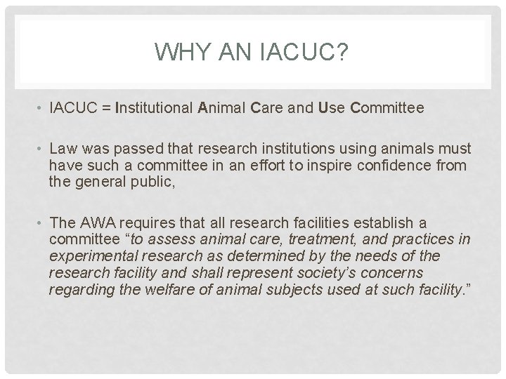 WHY AN IACUC? • IACUC = Institutional Animal Care and Use Committee • Law