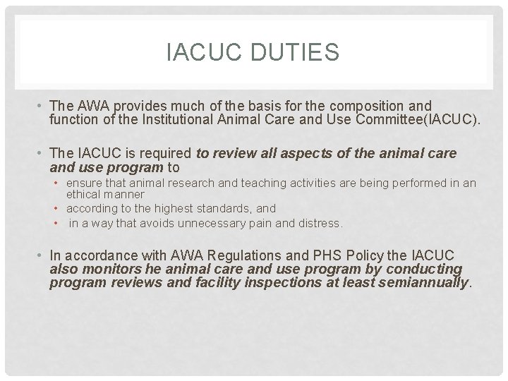 IACUC DUTIES • The AWA provides much of the basis for the composition and
