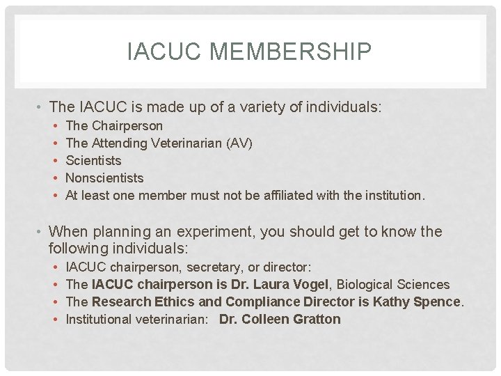 IACUC MEMBERSHIP • The IACUC is made up of a variety of individuals: •