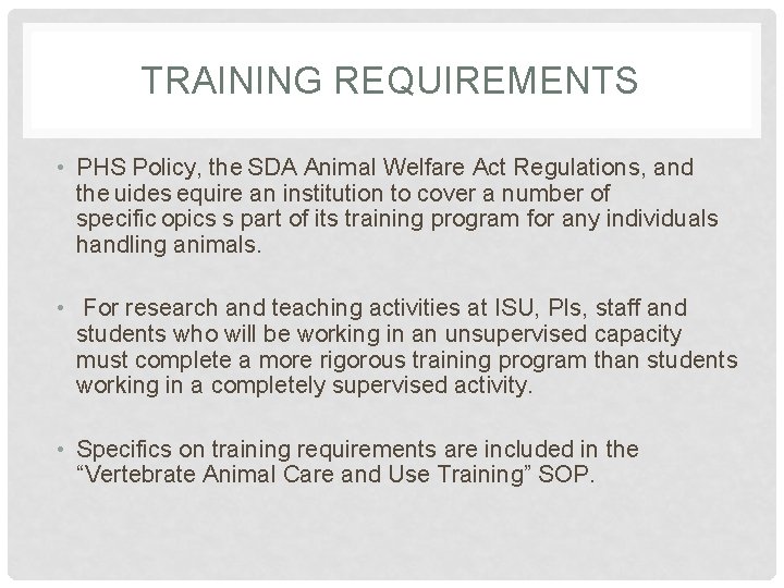 TRAINING REQUIREMENTS • PHS Policy, the SDA Animal Welfare Act Regulations, and the uides