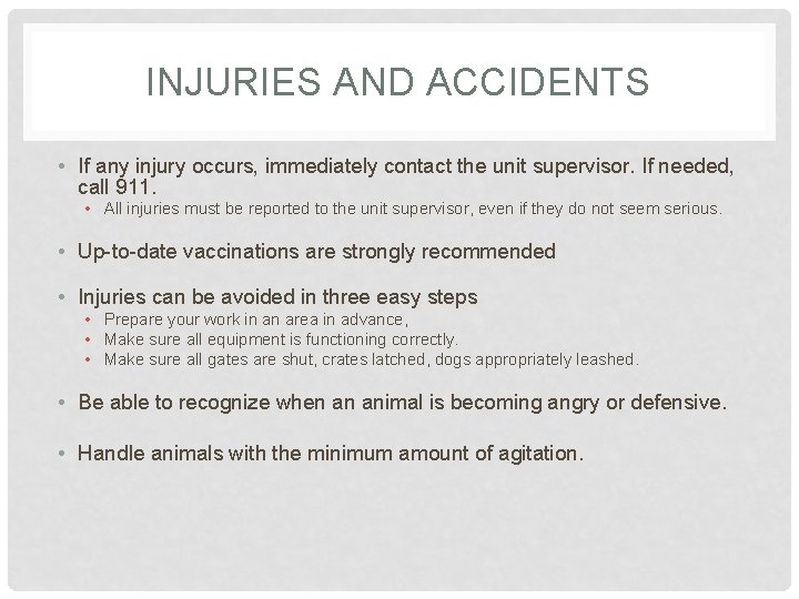 INJURIES AND ACCIDENTS • If any injury occurs, immediately contact the unit supervisor. If