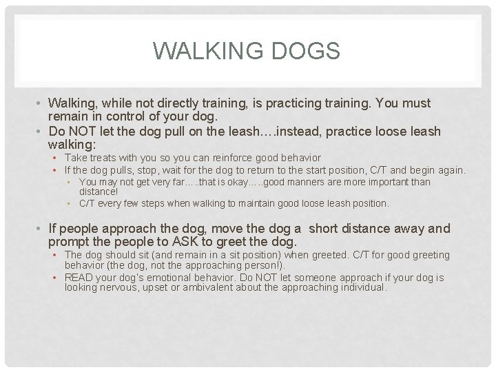 WALKING DOGS • Walking, while not directly training, is practicing training. You must remain