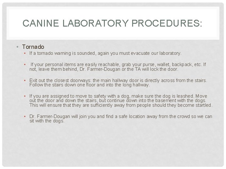 CANINE LABORATORY PROCEDURES: • Tornado • If a tornado warning is sounded, again you