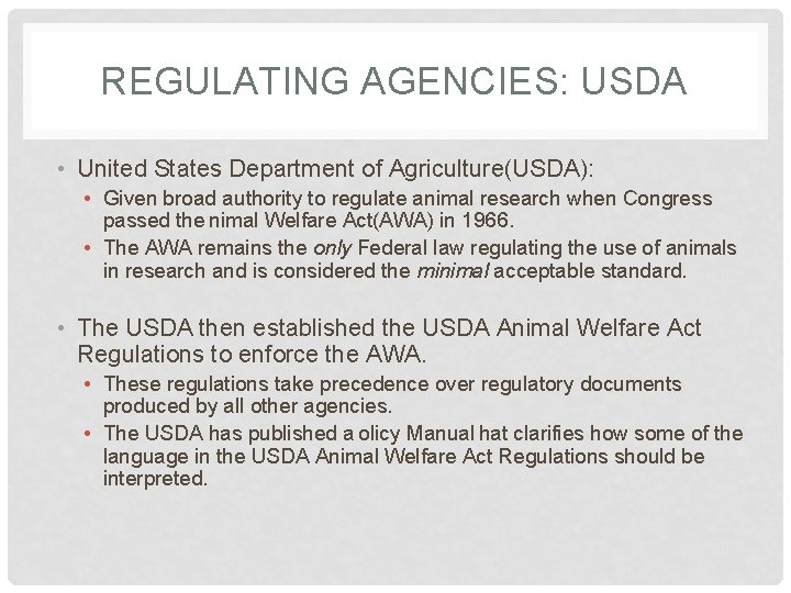REGULATING AGENCIES: USDA • United States Department of Agriculture(USDA): • Given broad authority to
