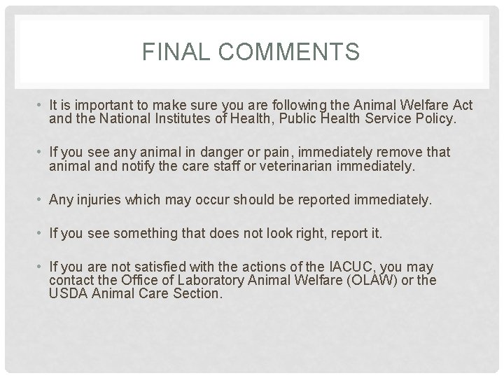 FINAL COMMENTS • It is important to make sure you are following the Animal