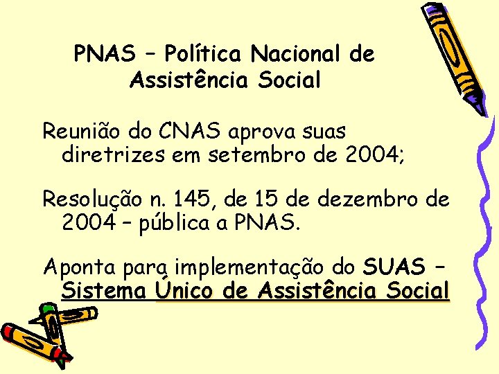 PNAS – Política Nacional de Assistência Social Reunião do CNAS aprova suas diretrizes em