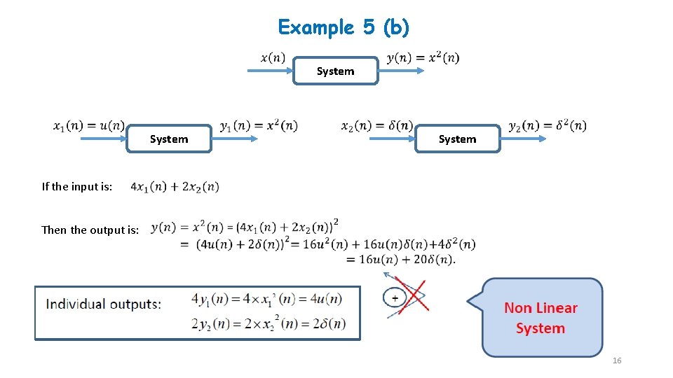 Example 5 (b) System If the input is: Then the output is: 16 