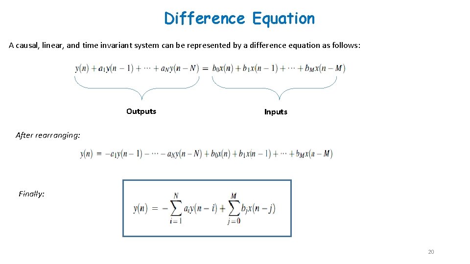 Difference Equation A causal, linear, and time invariant system can be represented by a