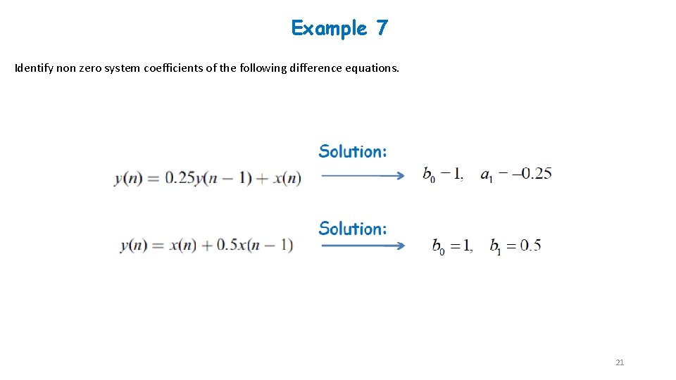 Example 7 Identify non zero system coefficients of the following difference equations. 21 