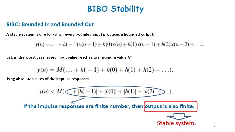 BIBO Stability BIBO: Bounded In and Bounded Out A stable system is one for