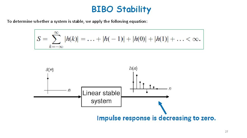 BIBO Stability To determine whether a system is stable, we apply the following equation: