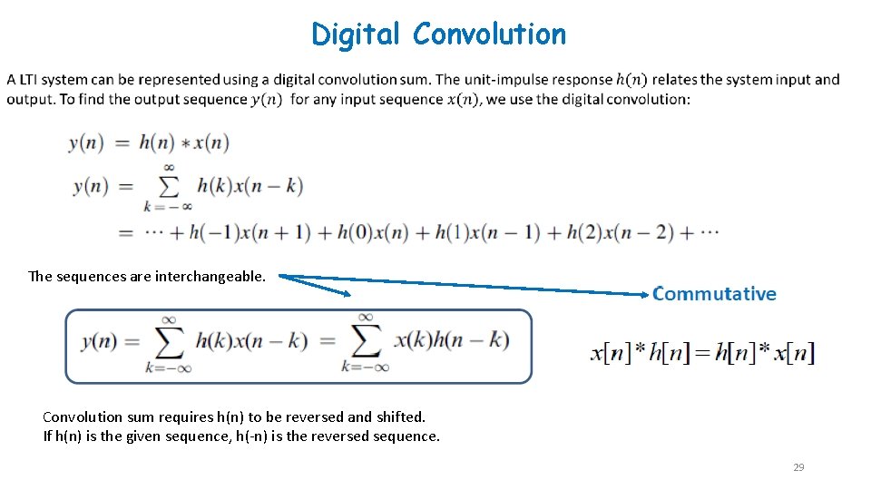 Digital Convolution The sequences are interchangeable. Convolution sum requires h(n) to be reversed and