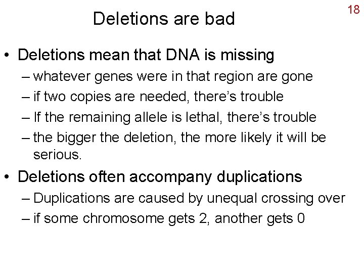 Deletions are bad • Deletions mean that DNA is missing – whatever genes were