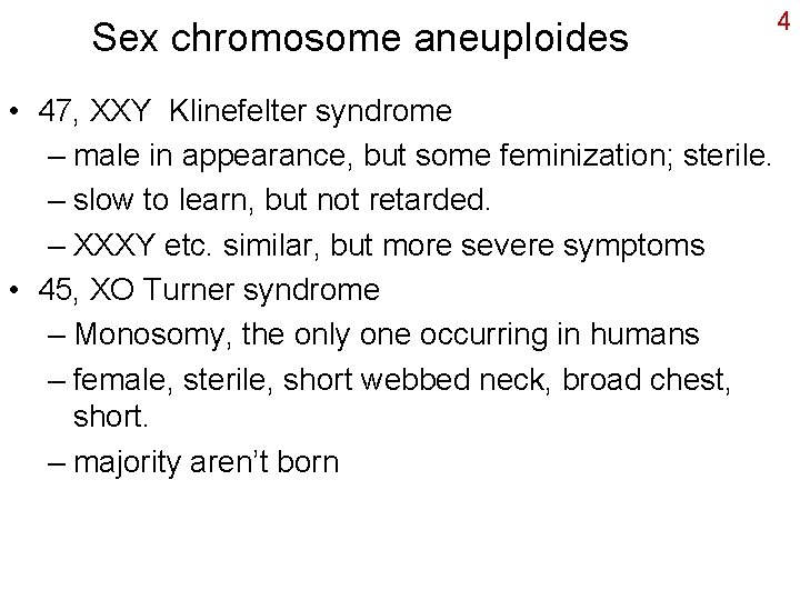 Sex chromosome aneuploides • 47, XXY Klinefelter syndrome – male in appearance, but some