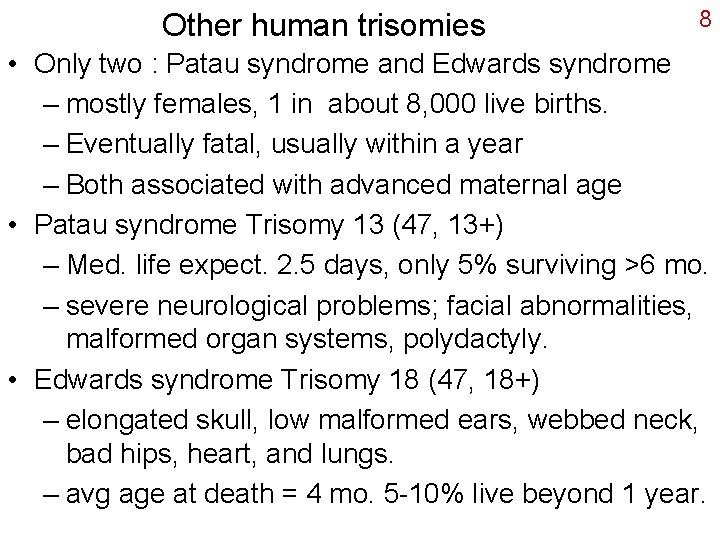 Other human trisomies 8 • Only two : Patau syndrome and Edwards syndrome –