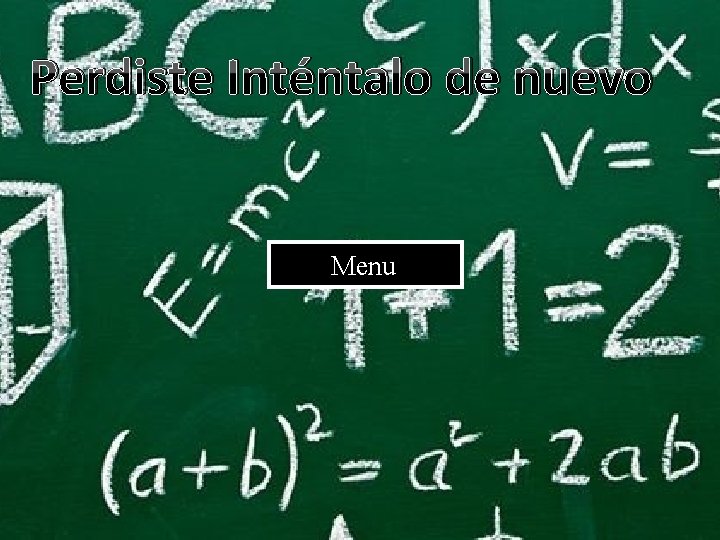Perdiste Inténtalo de nuevo Menu 