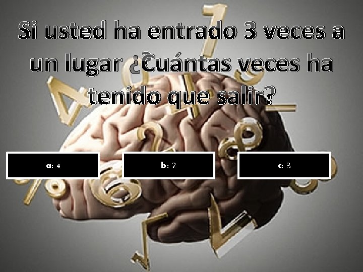 Si usted ha entrado 3 veces a un lugar ¿Cuántas veces ha tenido que