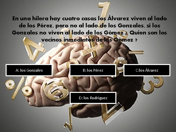 En una hilera hay cuatro casas los Álvarez viven al lado de los Pérez,