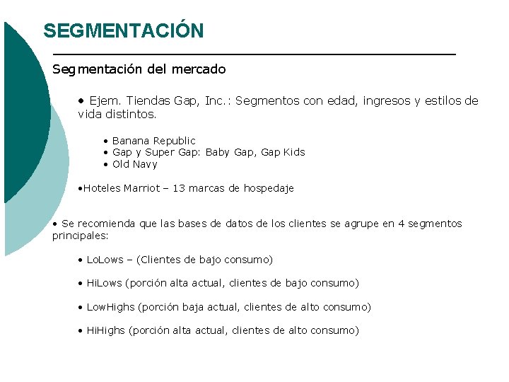 SEGMENTACIÓN Segmentación del mercado • Ejem. Tiendas Gap, Inc. : Segmentos con edad, ingresos SEGMENTACIÓN Segmentación del mercado • Ejem. Tiendas Gap, Inc. : Segmentos con edad, ingresos