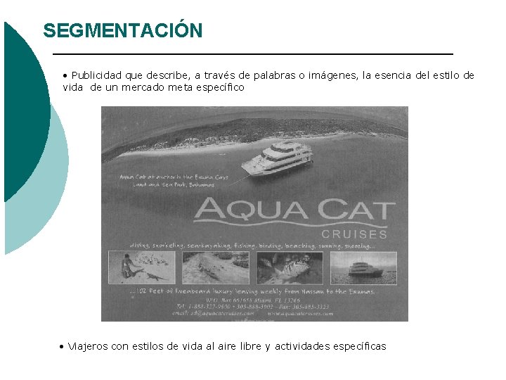 SEGMENTACIÓN • Publicidad que describe, a través de palabras o imágenes, la esencia del SEGMENTACIÓN • Publicidad que describe, a través de palabras o imágenes, la esencia del