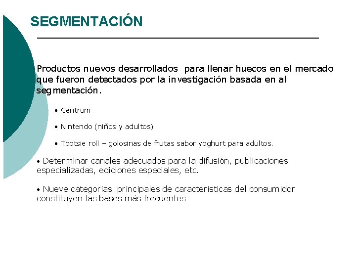 SEGMENTACIÓN Productos nuevos desarrollados para llenar huecos en el mercado que fueron detectados por SEGMENTACIÓN Productos nuevos desarrollados para llenar huecos en el mercado que fueron detectados por