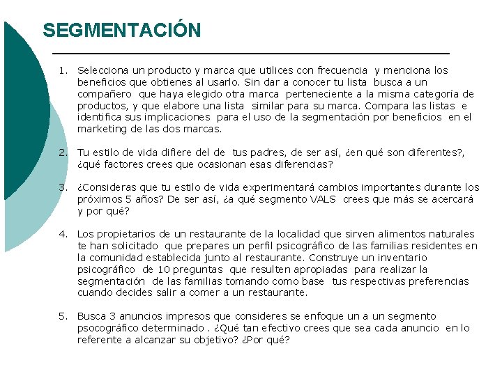 SEGMENTACIÓN 1. Selecciona un producto y marca que utilices con frecuencia y menciona los SEGMENTACIÓN 1. Selecciona un producto y marca que utilices con frecuencia y menciona los