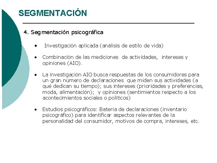 SEGMENTACIÓN 4. Segmentación psicográfica • Investigación aplicada (análisis de estilo de vida) • Combinación SEGMENTACIÓN 4. Segmentación psicográfica • Investigación aplicada (análisis de estilo de vida) • Combinación