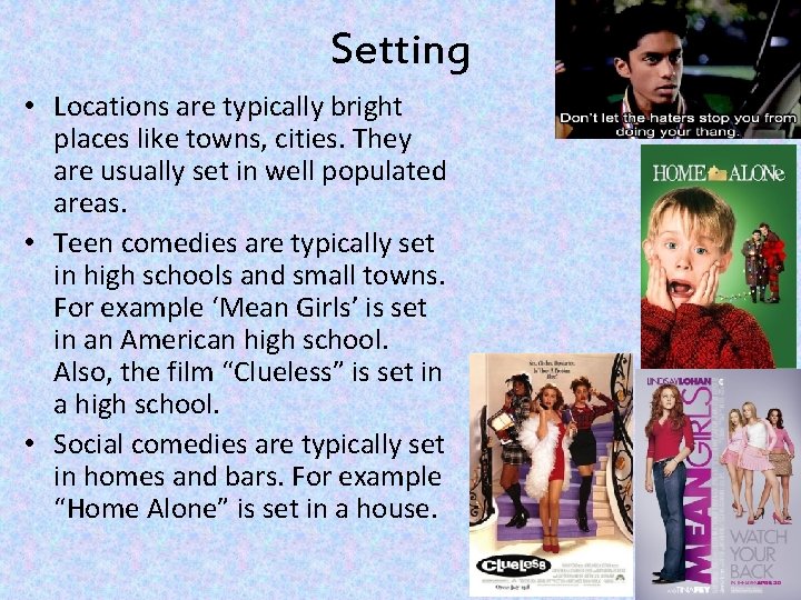 Setting • Locations are typically bright places like towns, cities. They are usually set