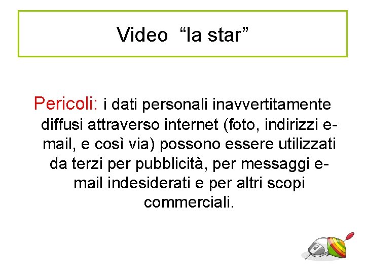 Video “la star” Pericoli: i dati personali inavvertitamente diffusi attraverso internet (foto, indirizzi email,