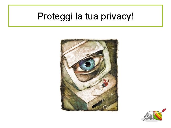 Proteggi la tua privacy! 