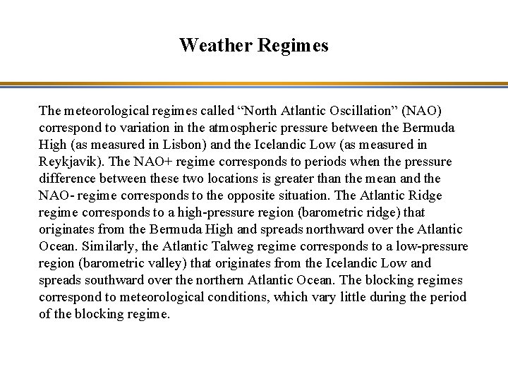 Weather Regimes The meteorological regimes called “North Atlantic Oscillation” (NAO) correspond to variation in