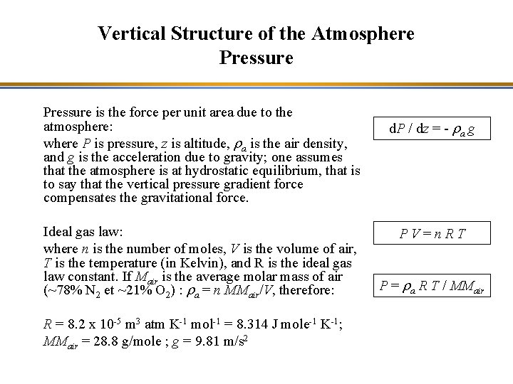 Vertical Structure of the Atmosphere Pressure is the force per unit area due to