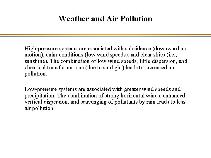 Weather and Air Pollution High-pressure systems are associated with subsidence (downward air motion), calm Weather and Air Pollution High-pressure systems are associated with subsidence (downward air motion), calm