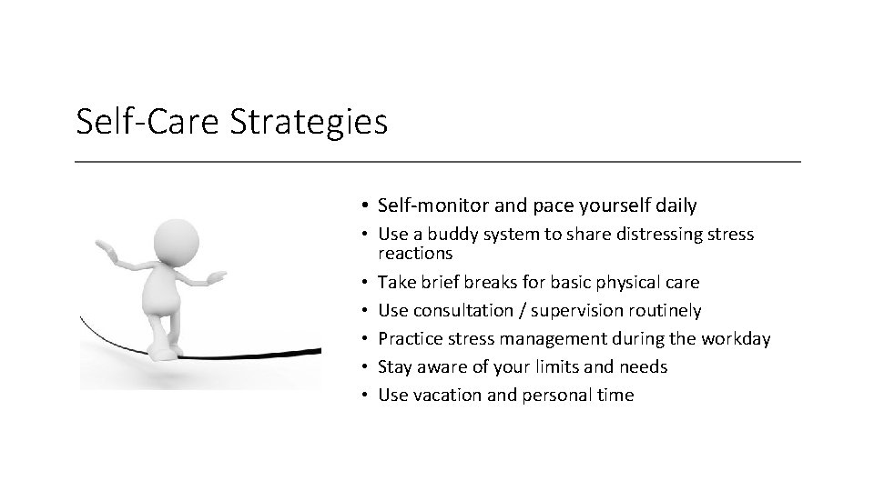 Self-Care Strategies • Self-monitor and pace yourself daily • Use a buddy system to