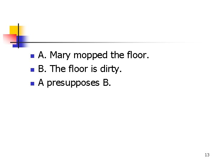 n n n A. Mary mopped the floor. B. The floor is dirty. A n n n A. Mary mopped the floor. B. The floor is dirty. A