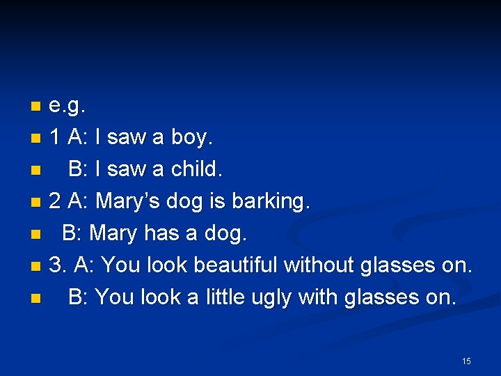 e. g. n 1 A: I saw a boy. n B: I saw a e. g. n 1 A: I saw a boy. n B: I saw a