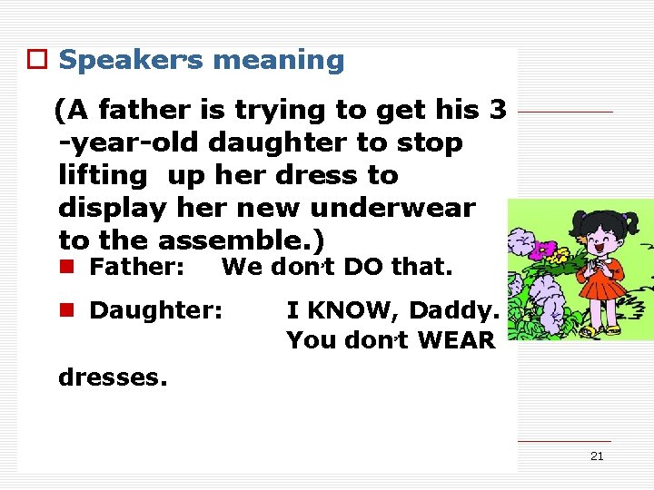 o Speaker’s meaning (A father is trying to get his 3 -year-old daughter to o Speaker’s meaning (A father is trying to get his 3 -year-old daughter to