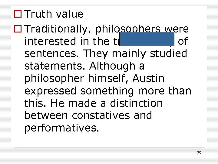 o Truth value o Traditionally, philosophers were interested in the truth-falsity of sentences. They o Truth value o Traditionally, philosophers were interested in the truth-falsity of sentences. They