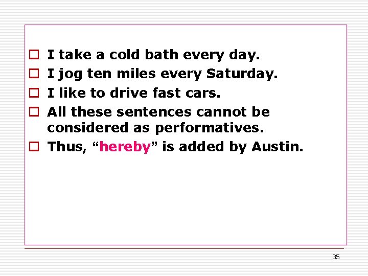 I take a cold bath every day. I jog ten miles every Saturday. I I take a cold bath every day. I jog ten miles every Saturday. I