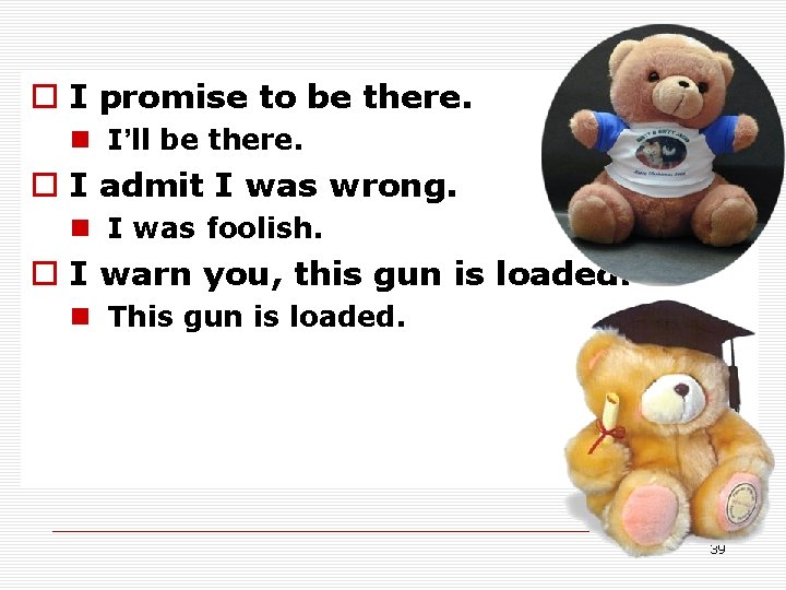 o I promise to be there. n I’ll be there. o I admit I o I promise to be there. n I’ll be there. o I admit I