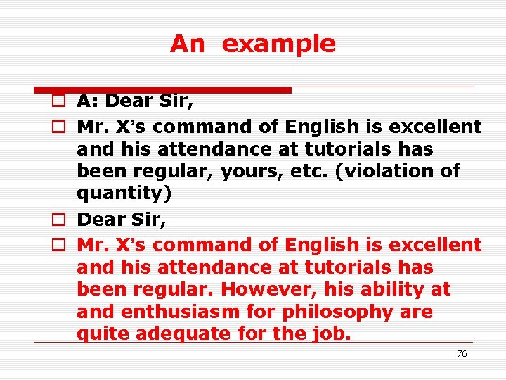 An example o A: Dear Sir, o Mr. X’s command of English is excellent An example o A: Dear Sir, o Mr. X’s command of English is excellent