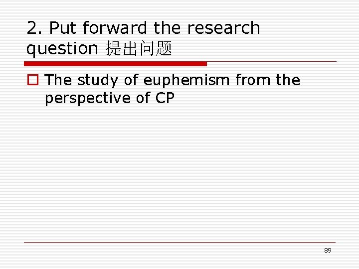 2. Put forward the research question 提出问题 o The study of euphemism from the 2. Put forward the research question 提出问题 o The study of euphemism from the