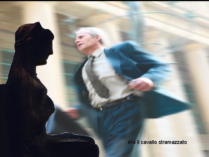 era il cavallo stramazzato 