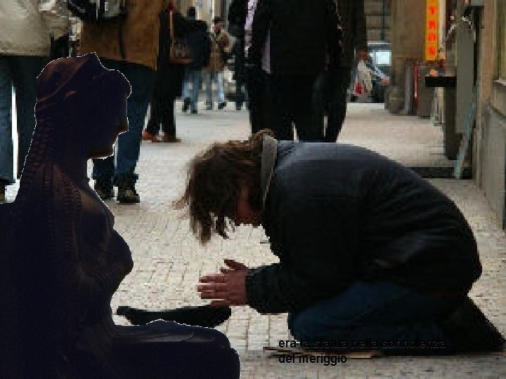 era la statua nella sonnolenza del meriggio 