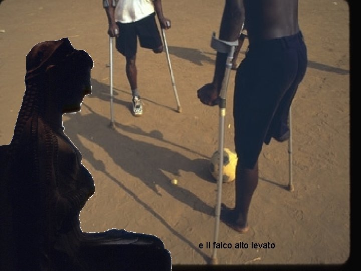 e Il falco alto levato 