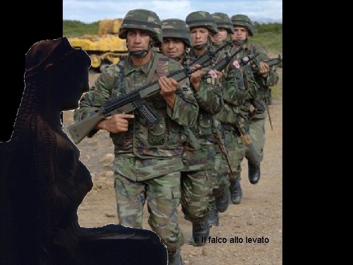 e Il falco alto levato 