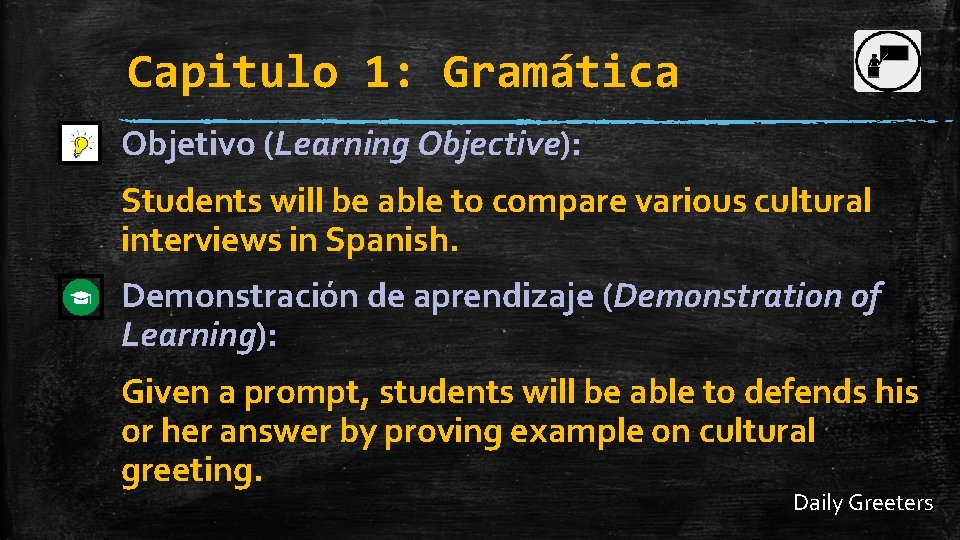 Capitulo 1: Gramática Objetivo (Learning Objective): Students will be able to compare various cultural