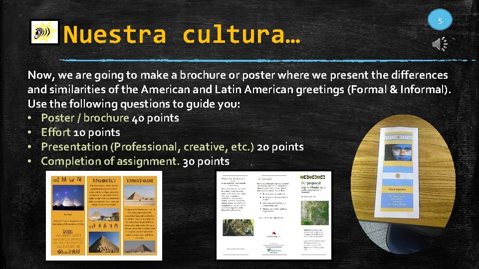 Nuestra cultura… 5 Now, we are going to make a brochure or poster where