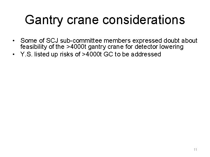 Gantry crane considerations • Some of SCJ sub-committee members expressed doubt about feasibility of