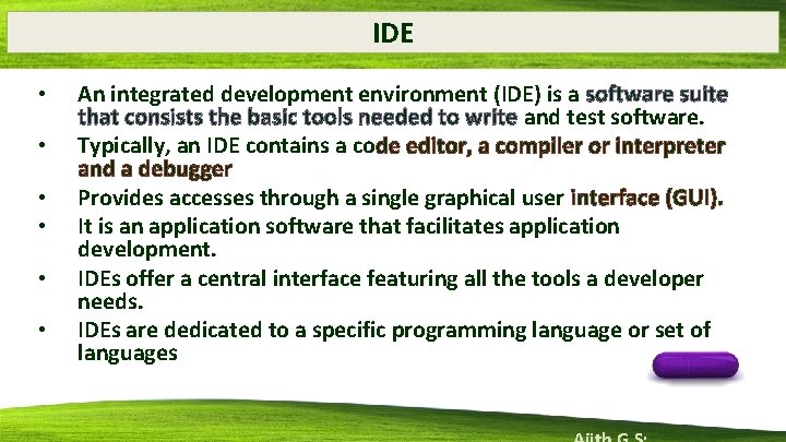 IDE • • • An integrated development environment (IDE) is a software suite that